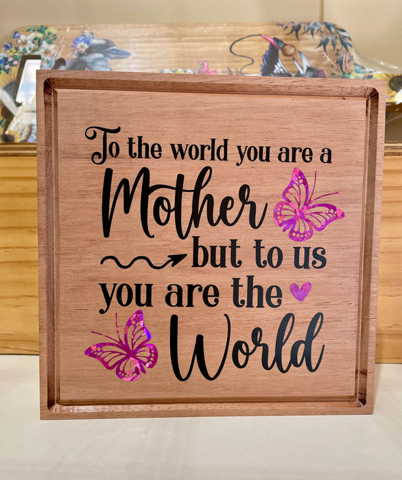 Mother Plaque You are the World - Recycled Timber  Handmade