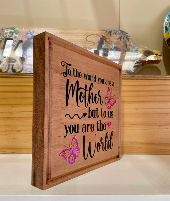 Mother Plaque You are the World - Recycled Timber  Handmade