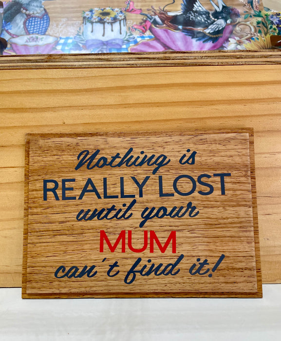 MUM Plaque - Nothing is Really Lost - Recycled Timber, Handmade, Unique