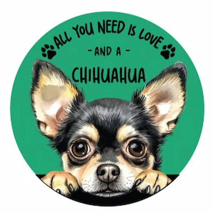 A round coaster featuring a chihuahua illustration on a teal-green background with the text 'ALL YOU NEED IS LOVE - AND A CHIHUAHUA' and small paw prints.