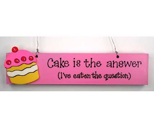 Hanging Plaque - Cake is the answer Room Decor Arton 