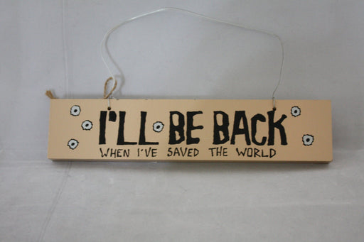 Hanging Plaque - I'll Be Back Room Decor Arton 