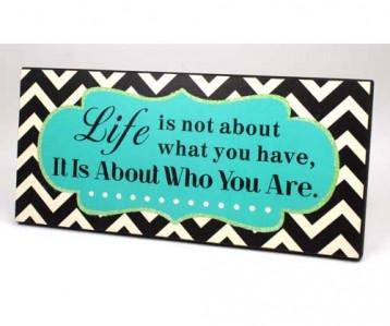 Life, It Is About Who You Are...Plaque Room Decor Arton 