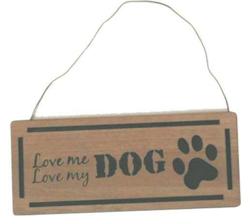 Love me Love my DOG Plaque/Sign Gifts King 